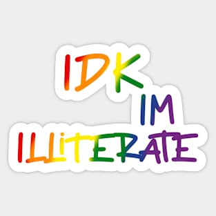 IDK im illiterate Sticker